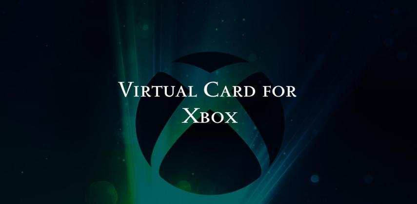 Virtual Card for Xbox: Safe Way to Pay for Games and Game Pass