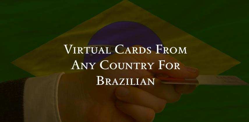Get Virtual Cards From Any Country For Brazilian Residents & Citizens