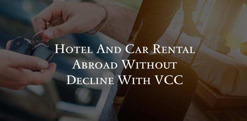 Hotel And Car Rental Abroad Without Decline With VCC